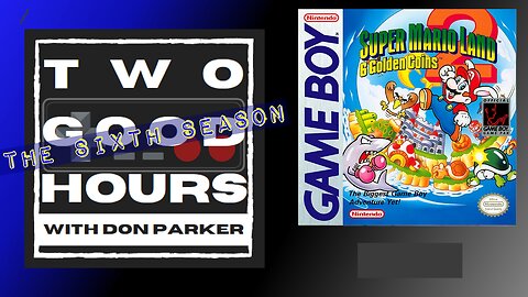 Two Good Hours - #27 - Super Mario Land 2: 6 Golden Coins
