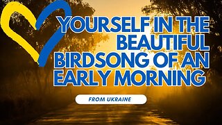 Yourself in the Beautiful Birdsong of an Early Morning 🌅