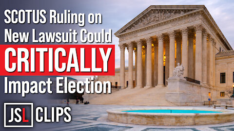 SCOTUS Ruling on New Lawsuit Could CRITICALLY Impact Election