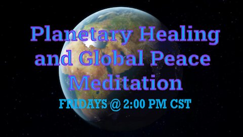 Weekly Planetary Healing and Global Peace Meditation