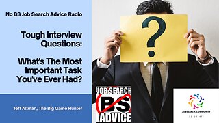 Tough Interview Qjuestions: What's The Most Important Task You've Ever Had?