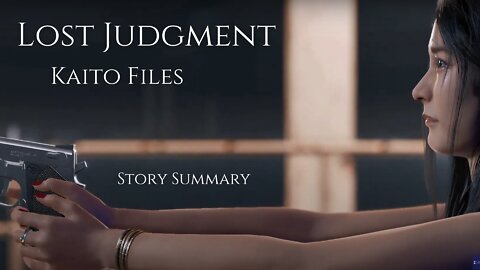 Lost Judgment Kaito Files Summary Story