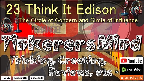 23 - Think It Edison - The Circle of Concern and Circle of Influence - by TinkerersMind.