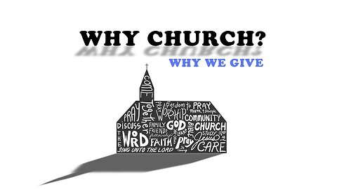 Jan 22 2023: Why Church?: Why We Give