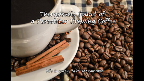 Therapeutic Sound of a Percolator Brewing Coffee