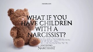 What If You Have Children With A Narcissist?