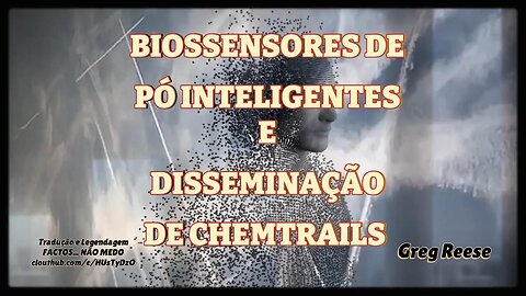 🎬🔥BIOSSENSORES DE PÓ INTELIGENTES E DISSEMINAÇÃO DE CHEMTRAILS (GREG REESE)🔥🎬