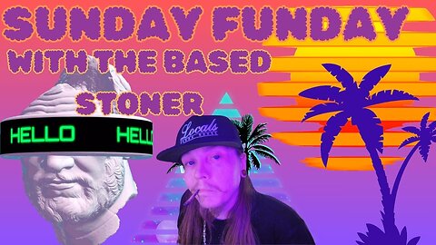 SUNDAY FUNDAY WITH THE BASED STONER| no F'ing way man|