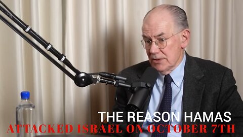 Prof. John Mearsheimer: WHY DID HAMAS ATTACK ISRAEL ON OCTOBER 7TH, 2023?