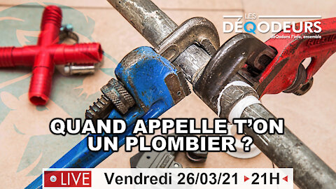 Quand appelle t'on un plombier ? Live du 26 mars 2021