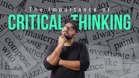 The Importance of Critical Thinking in Uncertain Times