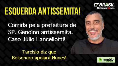 Corrida pela prefeitura de SP. Genoíno antissemita. Caso Júlio Lancellotti!
