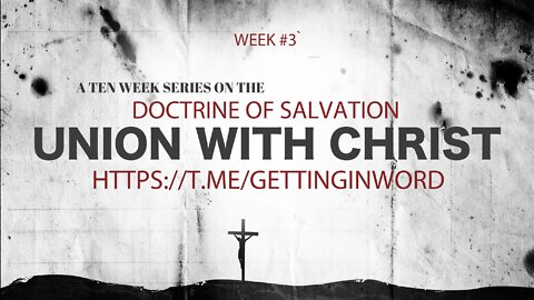 Doctrine of Salvation (Union With Christ)