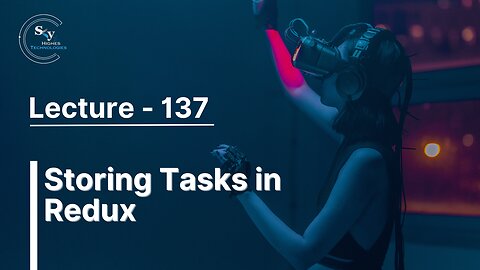 137 - Storing Tasks in Redux | Skyhighes | React Native