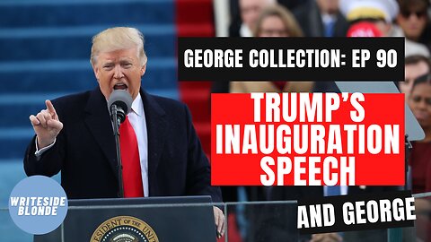 EP 90: Trump's Inauguration Speech and George (George Magazine, 1998)