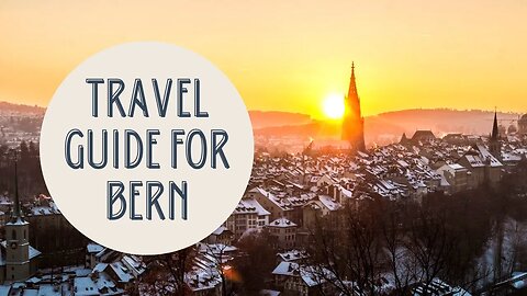 Discovering the Charm of Bern: A Comprehensive Travel Guide