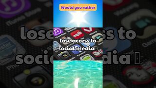 Would you rather lose access to social media