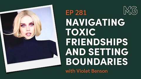 Breaking Free from Toxic Friendships with Violet Benson | The Mark Groves Podcast