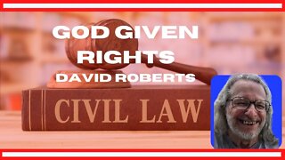 What are our "God-Given" Rights? David Roberts