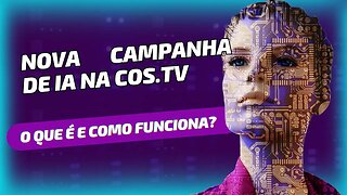NOVA CAMPANHA DE IA NA COS.TV