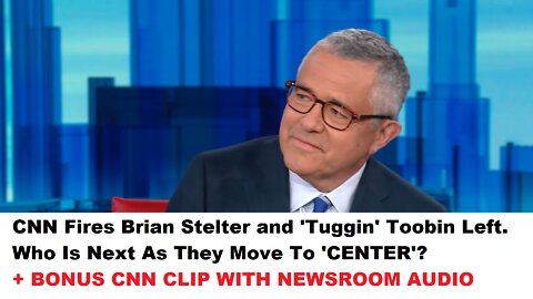 CNN Fires Brian Stelter. Tuggin' Toobin Left. Who Is Next!