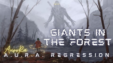 A.U.R.A. Regression | Giants In The Forest