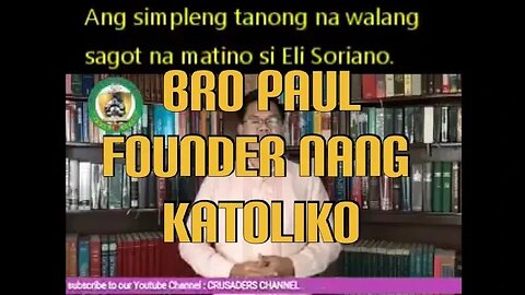 Bro Paul 》Founder nang Katoliko