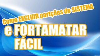 Como APAGAR PARTIÇÕES de SISTEMA e FORMATAR FÁCIL sem programas