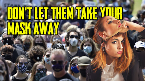 Don't Let Them Take Your Mask Away