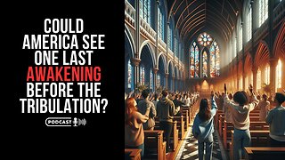 Could America See One Last Awakening Before The Tribulation?