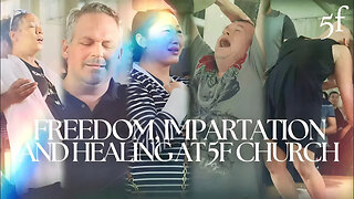 Freedom, Impartation & Healing at 5F Church