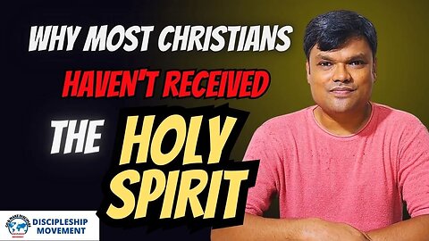 WHY MOST CHRISTIANS HAVE NOT RECEIVED THE HOLY SPIRIT ??