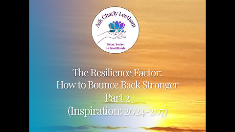 The Resilience Factor: How to Bounce Back Stronger - Part 2 (2024/207)