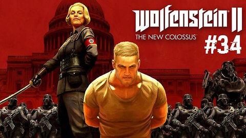 Wolfenstein II: The New Colossus - (Part 34) MY DADDYS A NAZI?!?!?!?!?