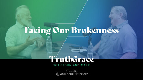 Truth & Grace Podcast - Learning to Face Our Brokenness - 001