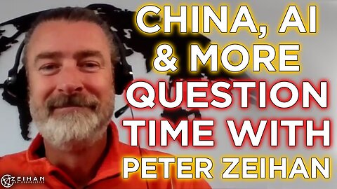 China, AI and Geopolitical Dynamics - Question Time with Peter Zeihan: Episode 4