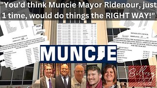 [Bilbrey LIVE!] - "You'd think Muncie Mayor Ridenour, just 1 time, would do things the RIGHT WAY!"