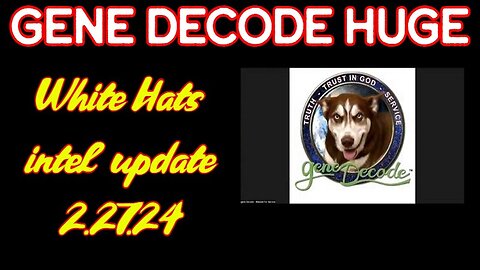 Gene Decode HUGE INTEL: White Hat Intel updates 2.17.24