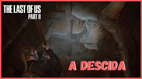 A Descida | The Last Of Us Part II NOVO JOGO +