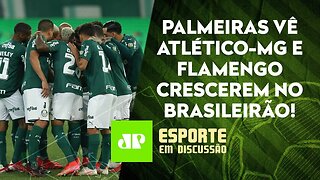 O líder Palmeiras já deve SE PREOCUPAR com as AMEAÇAS de Galo e Flamengo? | ESPORTE EM DISCUSSÃO