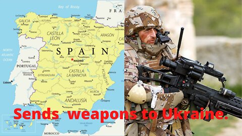 SPAIN: SENDS AGGRESSIVE MODERN WEAPONS TO UKRAINE.