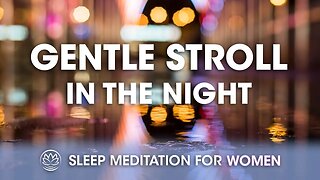 A Stroll in the Night // Sleep Meditation for Women