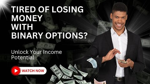 Tired of Losing Money With Binary Options? See This Video