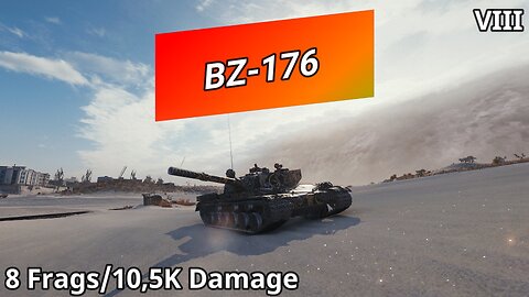BZ-176 (8 Frags/10,5K Damage) | World of Tanks