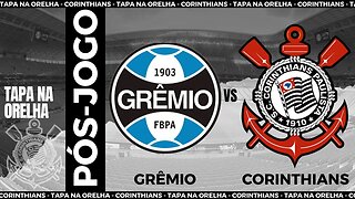 PÓS-JOGO: GRÊMIO 0 X 1 CORINTHIANS | BRASILEIRÃO | AQUI É CORINTHIANS! NA RAÇA! NA CAMISA!