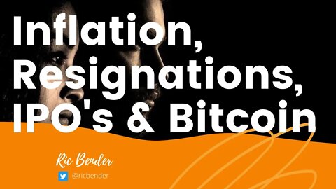 Inflation, Resignations, Rivian IPO & Bitcoin Upgrade