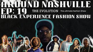 AROUND NASHVILLE - EP: 19 - BLACK EXPERIENCE FASHION SHOW AND POP-UP SHOP IN NASHVILLE - LIFE IS FUN