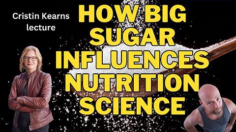 How big sugar influences nutrition science, the SUGAR papers with Cristin Kearns (reaction)