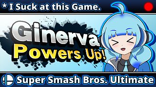 VOD: Ginerva Gets Destroyed in Super Smash Bros Ultimate!