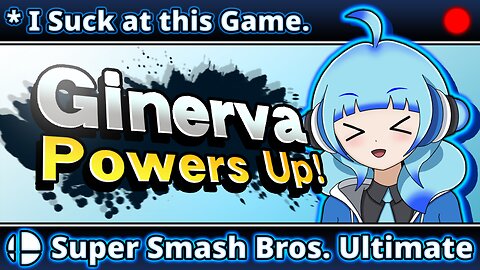 VOD: Ginerva Gets Destroyed in Super Smash Bros Ultimate!